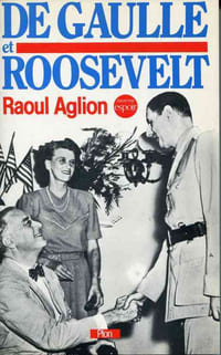 De Gaulle et Roosevelt - La France Libre aux Etats-Unis