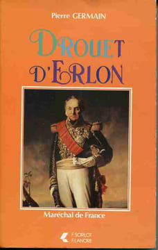 Drouet d'Erlon, Maréchal de France, Général comte d'Empire, Premier Gouverneur de l'Algérie. GERMAIN Pierre