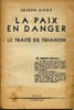La paix en danger Le trait&eacute; de Trianon. AJTAY Joseph