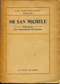 Or San Michele. Sanctuaire des corporations florentines. Illustrations de MM. Alinari de Florence