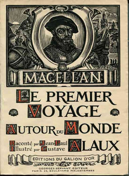 Le premier voyage autour du Monde par le navire La Victoire raconté par Jean-Paul Alaux,. MAGELLAN 