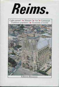 Reims . Cadre naturel, histoire, art, littérature, traditions populaires, économie et société