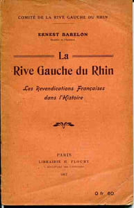 La rive gauche du Rhin. Les revendications françaises dans l'histoire