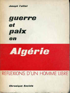 Guerre et paix en Algérie. Réflexions d'un homme libre.