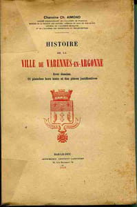 Histoire de la ville de Varennes-en-Argonne. Avec dessins, 11 planches hors-texte et des pièces justificatives.