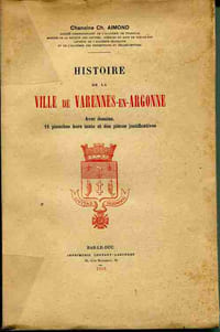 Histoire de la ville de Varennes-en-Argonne. Avec dessins, 11 planches hors-texte et des pièces justificatives.