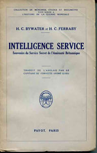 Intelligence service. Souvenirs du Service secret de l'amirauté britannique. Traduit de l'anglais par le capitaine de corvette André Guieu.