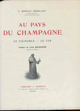 Au pays du champagne . Le vignoble - Le vin . Préface de Léon Bourgeois Sénateur de la Marne.. MOREAU BERILLON