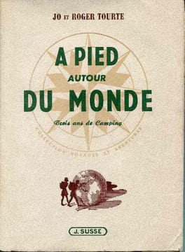 A pied autour du monde , trois ans de camping. Préface de Maurice Bedel. TOURTE Jo et Roger