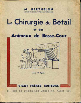 La chirurgie du bétail et des animaux de Basse-Cour. Avec 198 figures. BERTHELON M.