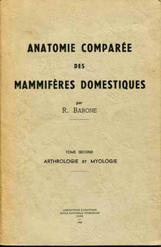 Anatomie comparée des mammifères domestiques. Tome premier: ostéologie . Tome second: arthrologie et myologie. BARONE R.