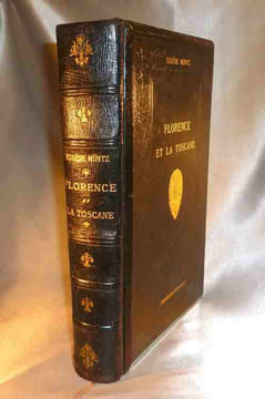 Florence et la Toscane. Paysages et monuments, murs et souvenirs historiques. Nouvelle édition entièrement refondue.. MÜNTZ Eugène