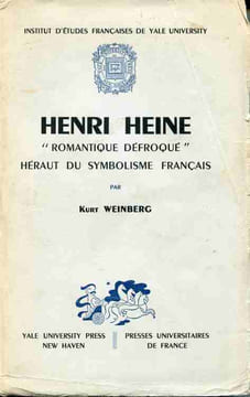Henri Heine 'Romantique défroqué' , héraut du symbolisme français.. WEINBERG Kurt