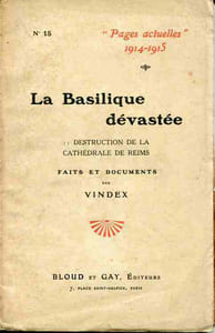 La Basilique dévastée . Destruction de la Cathédrale de Reims . Faits et documents