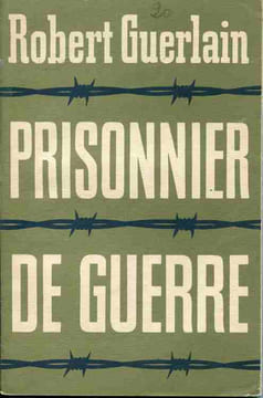 Prisonnier de guerre . Derrière les fils barbelés, des armées se lèvent. GUERLAIN Robert