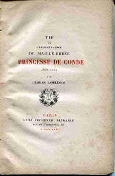 Vie de Claire-Clémence de Maillé-Brézé princesse de Condé 1628-1694. ASSELINEAU Charles