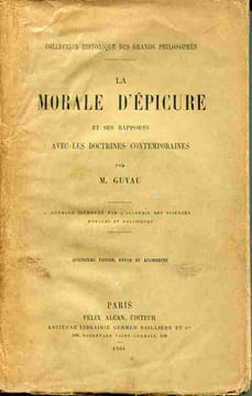La morale d'Epicure et ses rapports avec les doctrines contemporaines . Quatrième édition, revue et augmentée. GUYAU Jean-Marie