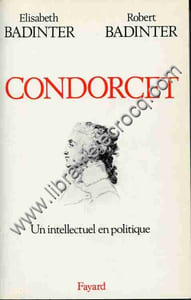 Condorcet (1743-1794) . Un intellectuel en politique .