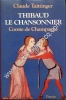 Thibaud le chansonnier comte de Champagne . Préface de Michel Bur .. TAITTINGER Claude