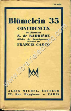 Blümelein 35 . Confidences du Lieutenant S. de Barrière Officier de Renseignements recueillies par Francis Carco.. BARRIERE S. de