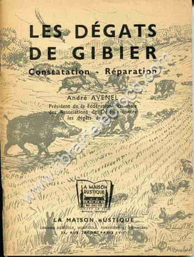 Les dégats de gibier. Constatation . Réparation .. AVENEL André