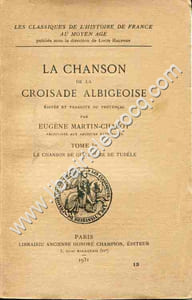La chanson de la Croisade Albigoise éditée et traduite du provencal . Tome 1er : La chanson de Guilaume de Tudèle.