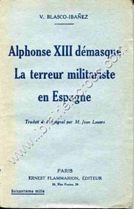 Alphonse XIII démasqué . La terreur militariste en Espagne . Traduit de l'espagnol par M. Jean Louvre