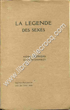 La légende des sexes . Poèmes hystériques du Sire de Chambley. DE CHAMBLEY Sire