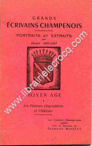 Grands écrivains champenois . Portraits et extraits . Moyen-Age . 1 Les Poemes légendaires et l'Histoire