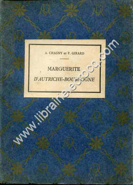 Une princesse de la Renaissance Marguerite d'Autriche-Bourgogne fondatrice de l'Eglise de Brou (1480-1530).. CHAGNY (A.) et GIRARD (F.)