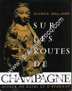 Sur les routes de Champagne . Autour de Reims et d'Epernay .