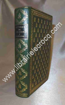 Lettres de Napoléon à Joséphine et de Joséphine à Napoléon . Première édition intégrale établie par Jacques Haumont Archiviste Paléographe. NAPOLEON