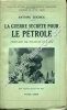 La guerre secrète pour le pétrole . Préface de Francis Delaisi . Avec 28 gravures hors-texte .. ZISCHKA Antoine