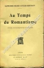 Au Temps du Romantisme . Etudes pittoresques et littéraires .. SECHE (Alphonse) et BERTAUT (Jules) 