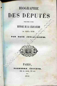 Biographie des Députés précédée d'une Histoire de la Législature de 1842 à1846 par deux journalistes .