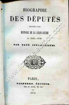 Biographie des Députés précédée d'une Histoire de la Législature de 1842 à1846 par deux journalistes .. ANONYME