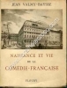 Naissance et vie de la Comédie-Française . Histoire anecdotique et critique du Théatre Français 1402-1945 .. VALMY-BAYSSE Jean