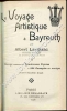 Le Voyage Artistique à Bayreuth . Ouvrage contenant de nombreuses figures et 280 exemples en musique .. LAVIGNAC Albert