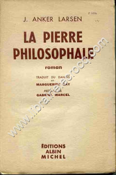 La pierre philosophale . Roman . Traduit du danois par Marguerite Gay . Préface de Gabriel Marcel .. ANKER LARSEN J.