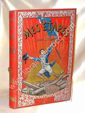 Mes étapes . De Jemmapes à Austerlitz . Ouvrage illustré de cinquante-sept gravures dans le texte et de vingt grandes compositions hors-texte d'après ...