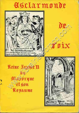 Esclarmonde de Foix Reine Jayme II de Majorque. COINCY-SAINT PALAIS