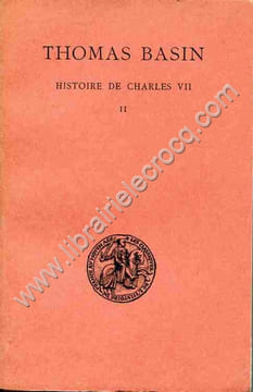 Histoire de Charles VII . Editée et traduite par Charles Samaran. BASIN (Thomas)