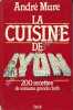 La cuisine de Lyon . 200 recettes de soixante grands chefs. MURE (André) 