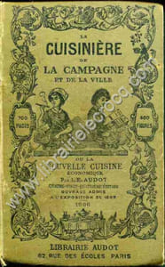La cuisinière de la campagne et de la ville ou La nouvelle cuisine économique par L. E. Audot . Quatre-vingt-quatrième édition mise au courant du progrès annuel. 400 figures