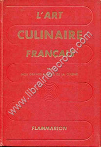 L'art culinaire francais . Les recettes de cuisine, patisserie, conserves de Maitres contemporains les plus réputés. Cuisine régionale, cuisine étrangère . 3760 recettes et conseils, 250 gravures en noir, 420 sujets en couleurs