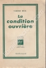 La condition ouvriere . Paris Gallimard 1951, un volume in 8 br., 273 pp.. WEIL (Simone)