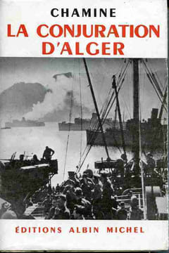 Suite française . 1 : La conjuration d'Alger . 2 : La querelle des généraux .. CHAMINE (Geneviève Dunais, journaliste) 