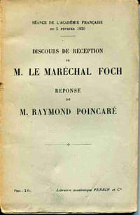 Discours de réception de M. le Maréchal Foch - Réponse de M. Poincaré