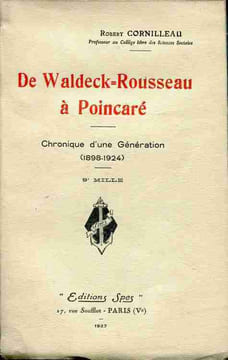 De Waldeck-Rousseau à Poincaré - Chronique d'une génération (1898-1924). CORNILLEAU Robert