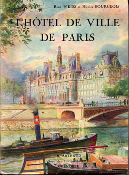 L'Hotel de Ville de Paris. WEISS (René) , BOURGEOIS Nicolas